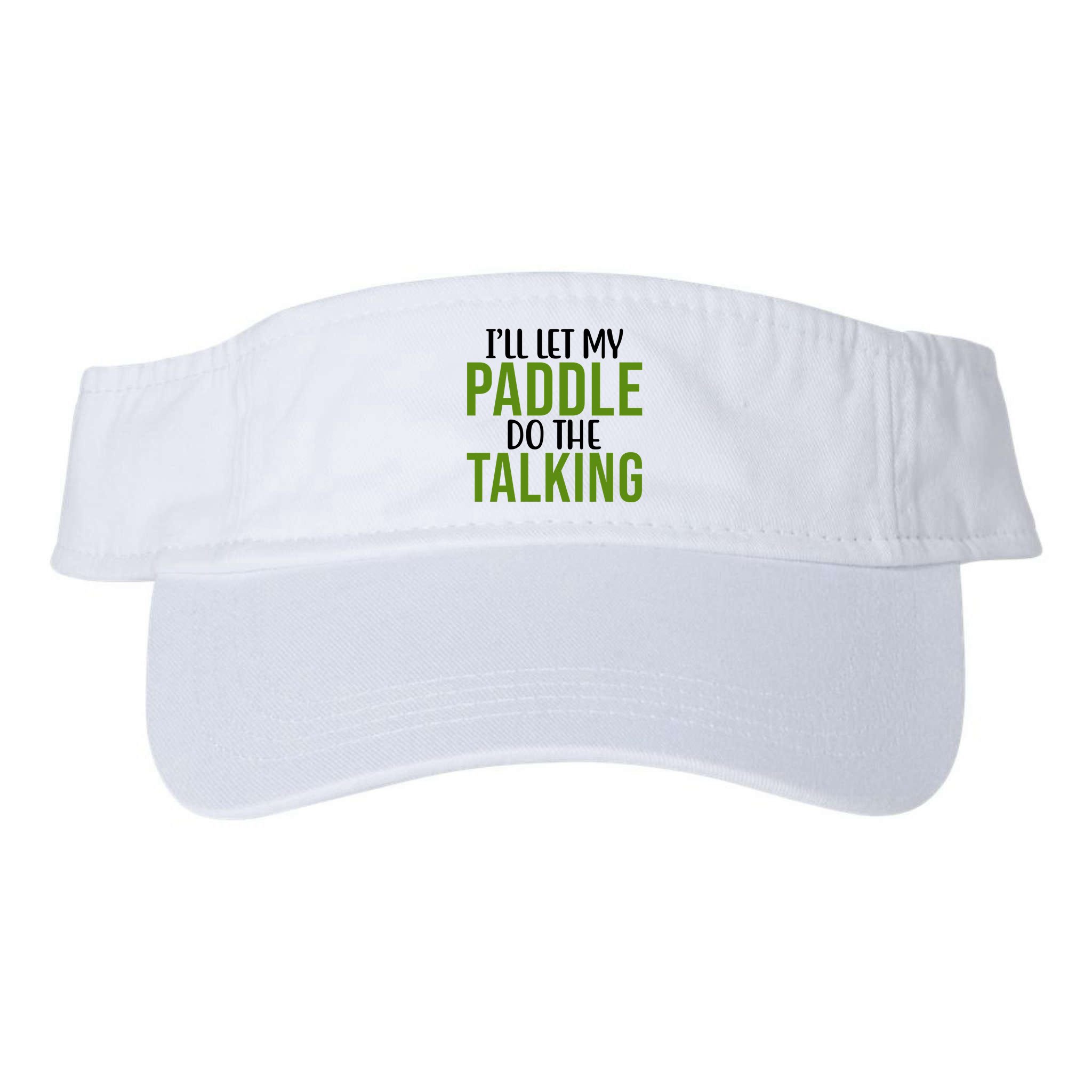 Ill Let My Paddle Do The Talking Pickleball Visor