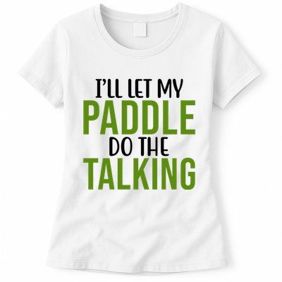 Ill Let My Paddle Do The Talking Pickleball Womens T-Shirt