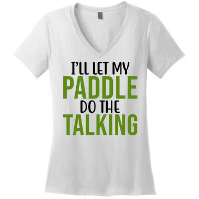 Ill Let My Paddle Do The Talking Pickleball Women's V-Neck T-Shirt