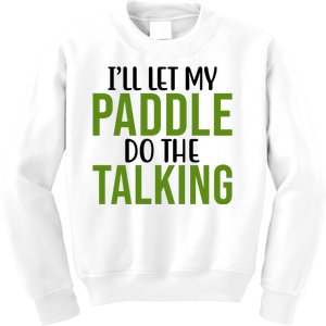 Ill Let My Paddle Do The Talking Pickleball Kids Sweatshirt