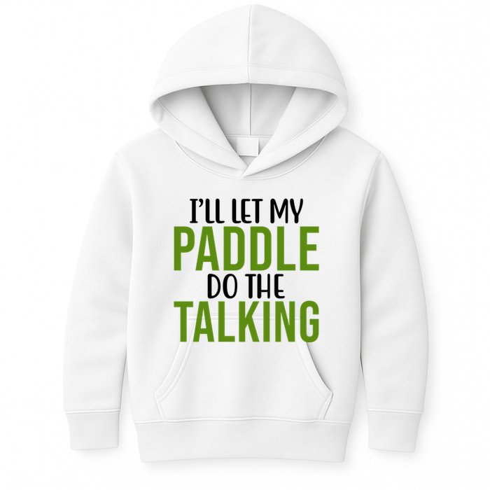 Ill Let My Paddle Do The Talking Pickleball Kids Hoodie