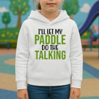 Ill Let My Paddle Do The Talking Pickleball Kids Hoodie