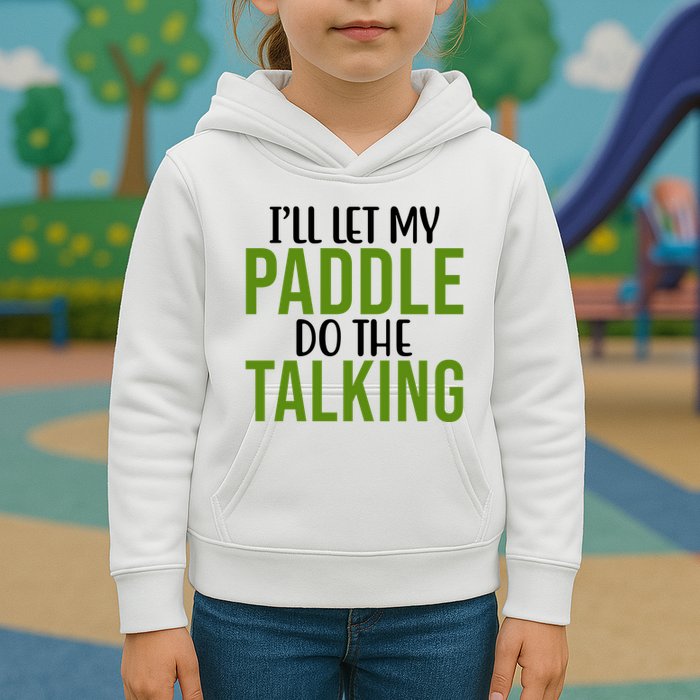 Ill Let My Paddle Do The Talking Pickleball Kids Hoodie
