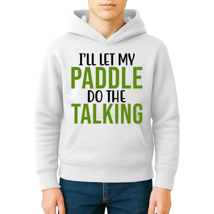 Ill Let My Paddle Do The Talking Pickleball Kids Hoodie