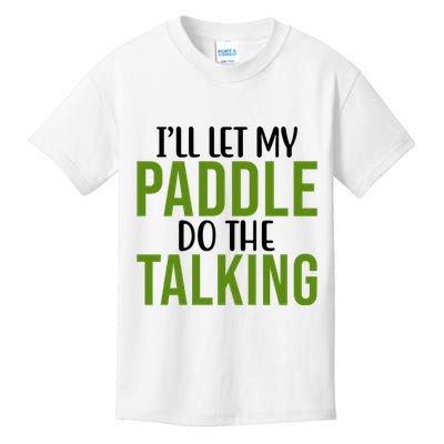 Ill Let My Paddle Do The Talking Pickleball Kids T-Shirt