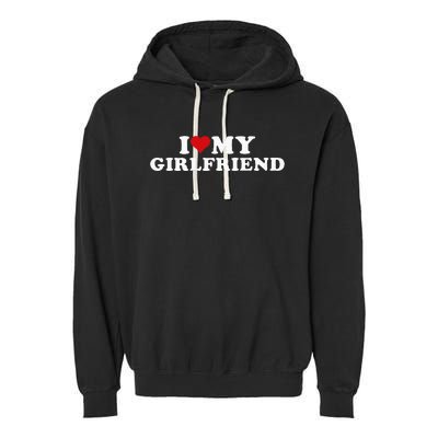 I Love My Hot Girlfriend I Heart My Hot Girlfriend Gf Garment-Dyed Fleece Hoodie