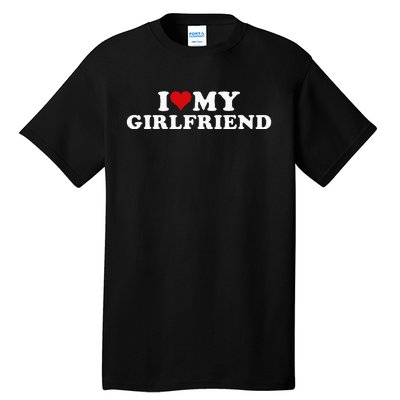 I Love My Hot Girlfriend I Heart My Hot Girlfriend Gf Tall T-Shirt