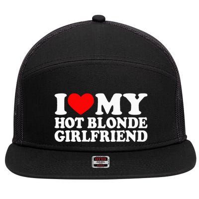 I Love My Hot Blonde Girlfriend I Heart My Blonde Hot GF 7 Panel Mesh Trucker Snapback Hat