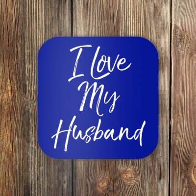 I Love My Husband Meaningful Gift Wedding Honeymoon Coaster