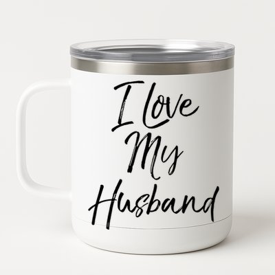 I Love My Husband Meaningful Gift Wedding Honeymoon 12 oz Stainless Steel Tumbler Cup