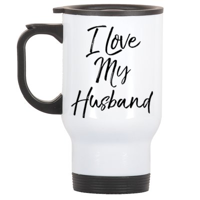 I Love My Husband Meaningful Gift Wedding Honeymoon Stainless Steel Travel Mug