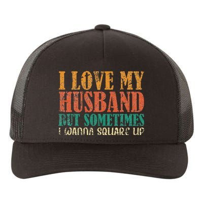 I Love My Husband But Sometimes I Wanna Square Up funny wife Yupoong Adult 5-Panel Trucker Hat