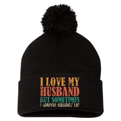 I Love My Husband But Sometimes I Wanna Square Up funny wife Pom Pom 12in Knit Beanie