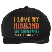 I Love My Husband But Sometimes I Wanna Square Up funny wife Wool Snapback Cap