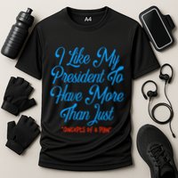 I Like My President To Have More Than Concepts Of A Plan Performance Shirt
