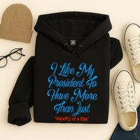 I Like My President To Have More Than Concepts Of A Plan Hoodie