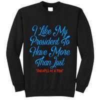 I Like My President To Have More Than Concepts Of A Plan Sweatshirt