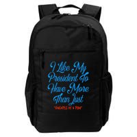 I Like My President To Have More Than Concepts Of A Plan Backpack