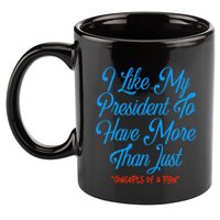 I Like My President To Have More Than Concepts Of A Plan 11oz C Handle Ceramic Mug