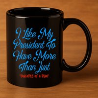 I Like My President To Have More Than Concepts Of A Plan 11oz C Handle Ceramic Mug