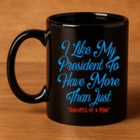 I Like My President To Have More Than Concepts Of A Plan 11oz C Handle Ceramic Mug