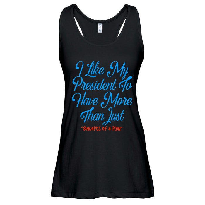 I Like My President To Have More Than Concepts Of A Plan Ladies Essential Flowy Tank