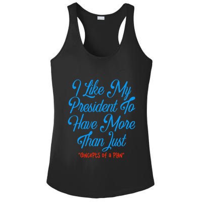 I Like My President To Have More Than Concepts Of A Plan Ladies PosiCharge Competitor Racerback Tank