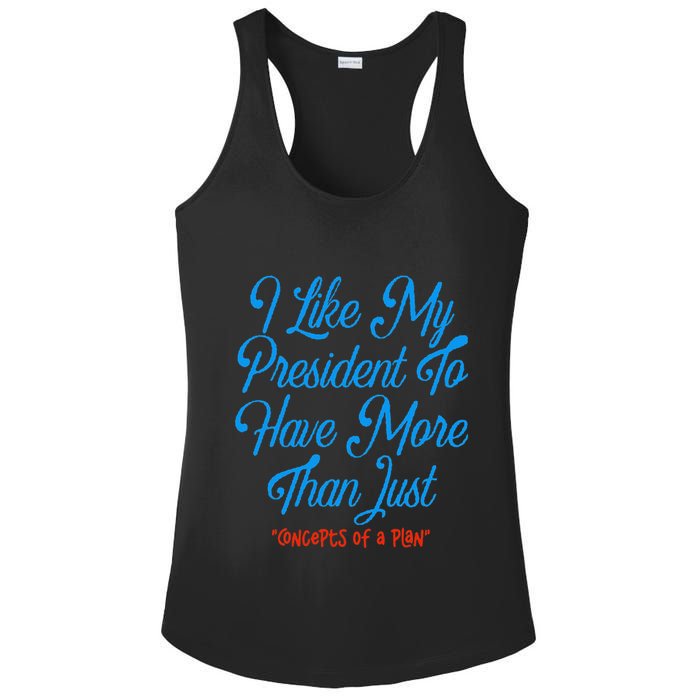 I Like My President To Have More Than Concepts Of A Plan Ladies PosiCharge Competitor Racerback Tank