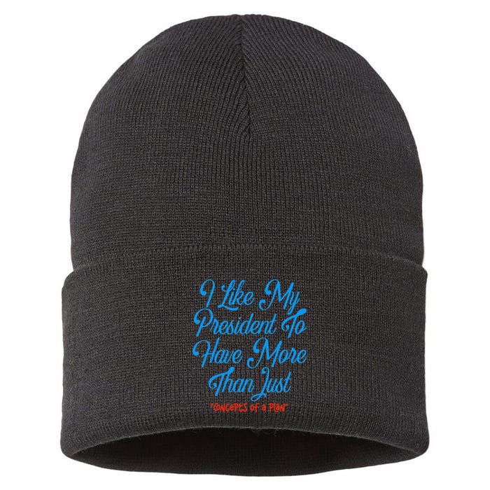 I Like My President To Have More Than Concepts Of A Plan Sustainable Knit Beanie