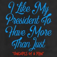 I Like My President To Have More Than Concepts Of A Plan 25L Jumbo Tote