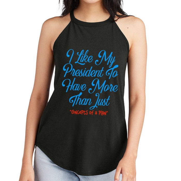 I Like My President To Have More Than Concepts Of A Plan Women's Perfect Tri Rocker Tank