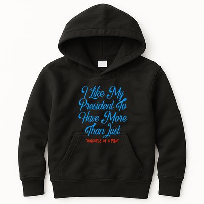 I Like My President To Have More Than Concepts Of A Plan Kids Hoodie