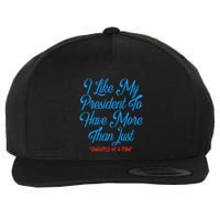 I Like My President To Have More Than Concepts Of A Plan Wool Snapback Cap