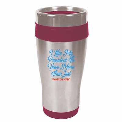 I Like My President To Have More Than Concepts Of A Plan 16oz Travel Tumbler