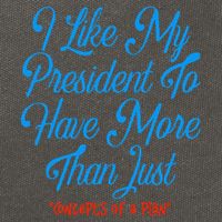 I Like My President To Have More Than Concepts Of A Plan Cotton Canvas Backpack