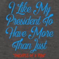 I Like My President To Have More Than Concepts Of A Plan Vector Backpack