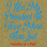 I Like My President To Have More Than Concepts Of A Plan Garment-Dyed Women's Muscle Tee