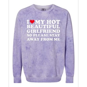 I Love My Girlfriend So Please Stay Away From Me Funny Colorblast Crewneck Sweatshirt