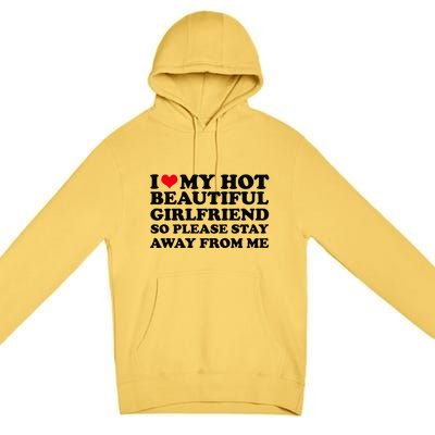 I Love My Girlfriend So Please Stay Away From Me Funny Premium Pullover Hoodie