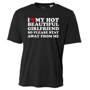 I Love My Girlfriend So Please Stay Away From Me Funny Cooling Performance Crew T-Shirt