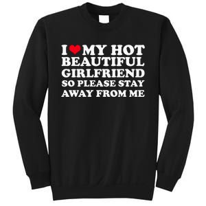 I Love My Girlfriend So Please Stay Away From Me Funny Sweatshirt