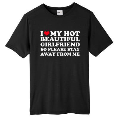 I Love My Girlfriend So Please Stay Away From Me Funny Tall Fusion ChromaSoft Performance T-Shirt