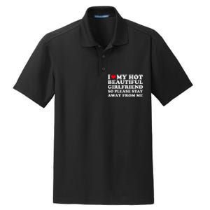 I Love My Girlfriend So Please Stay Away From Me Funny Dry Zone Grid Polo