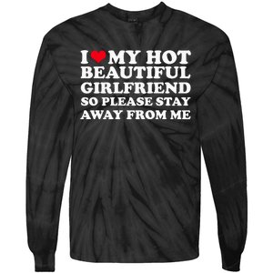 I Love My Girlfriend So Please Stay Away From Me Funny Tie-Dye Long Sleeve Shirt