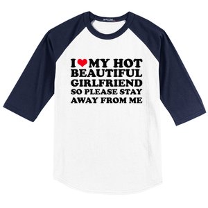 I Love My Girlfriend So Please Stay Away From Me Funny Baseball Sleeve Shirt