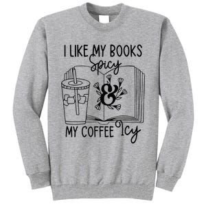 I Like My Books Spicy And My Coffee Icy Premium Tall Sweatshirt