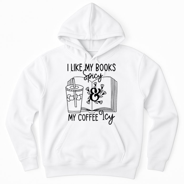 I Like My Books Spicy And My Coffee Icy Premium Hoodie