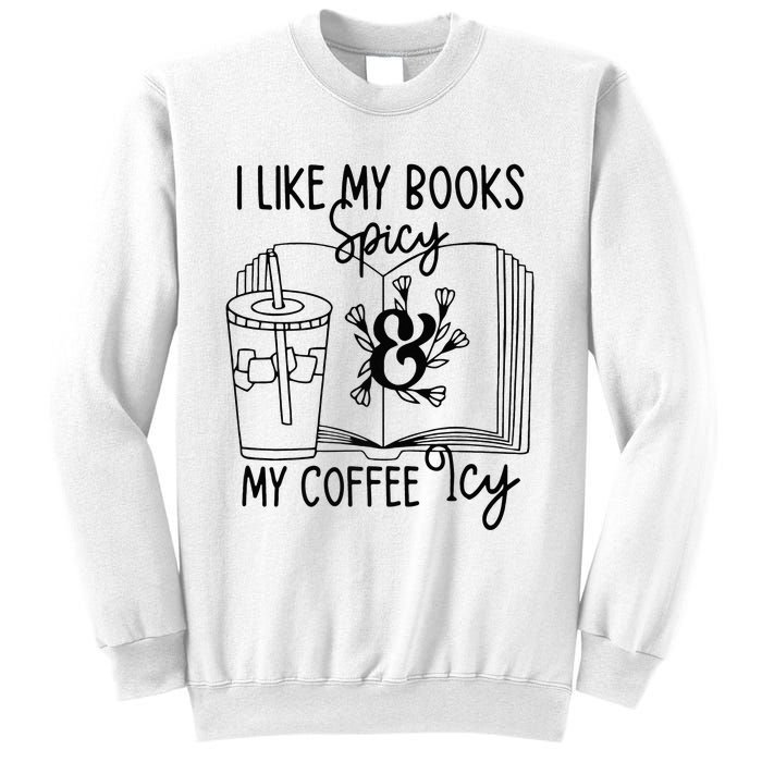 I Like My Books Spicy And My Coffee Icy Premium Sweatshirt