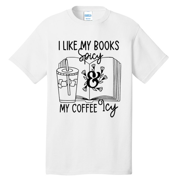 I Like My Books Spicy And My Coffee Icy Premium Tall T-Shirt