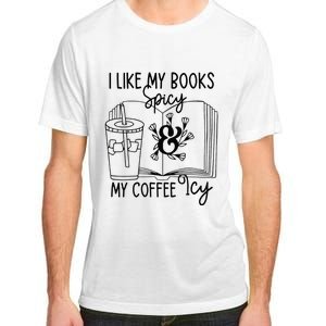 I Like My Books Spicy And My Coffee Icy Premium Adult ChromaSoft Performance T-Shirt